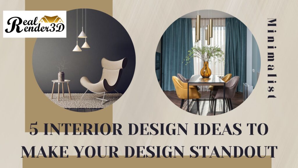 5 Interior Design Ideas to Make Your Design Standout