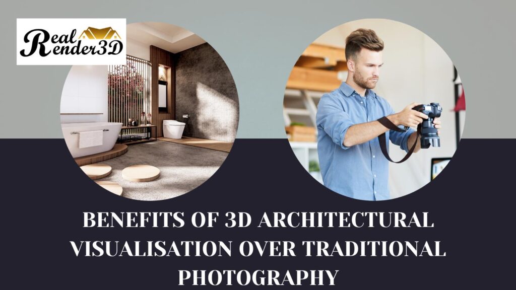 Benefits of 3D Architectural Visualisation Over Traditional Photography