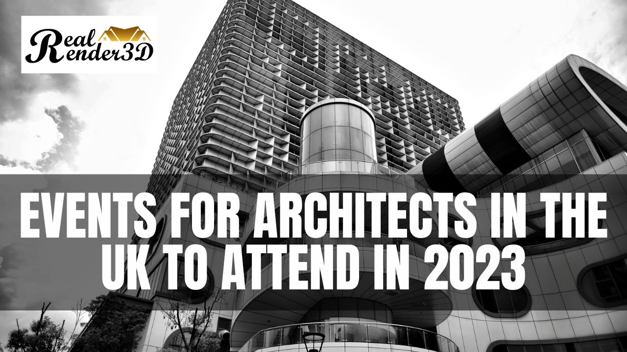 Events for Architects in the UK: Top 7 to Attend in 2023 - RealRender3D