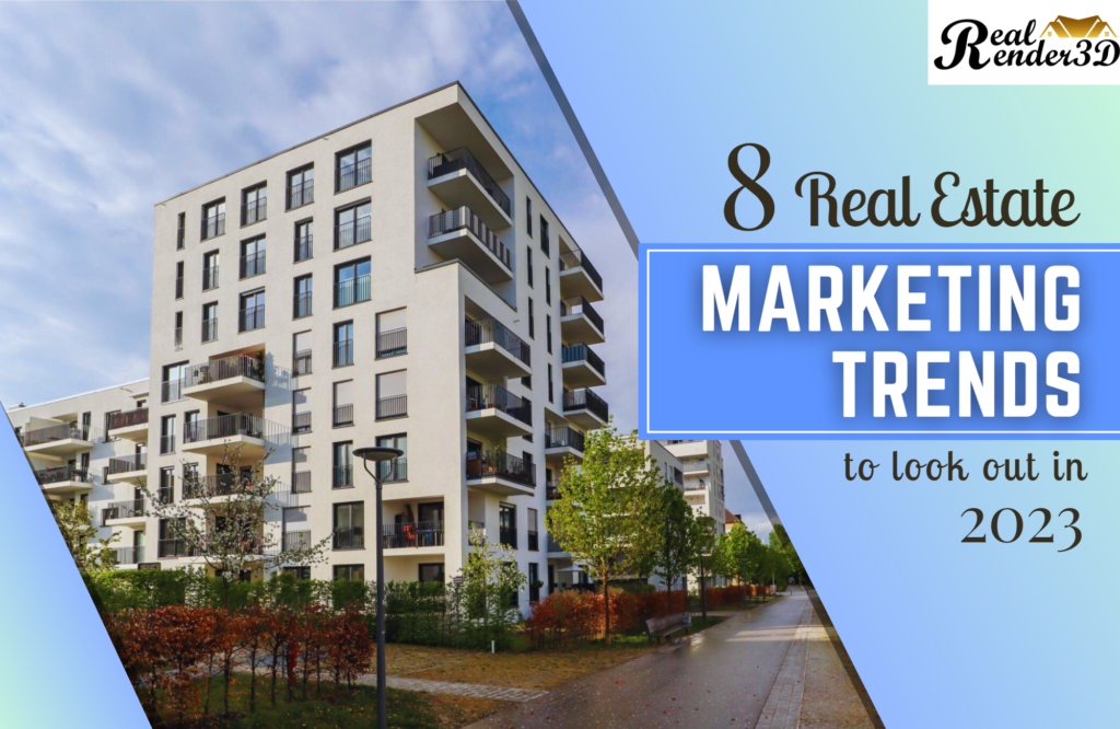 8 Real Estate Marketing Trends to look out in 2023