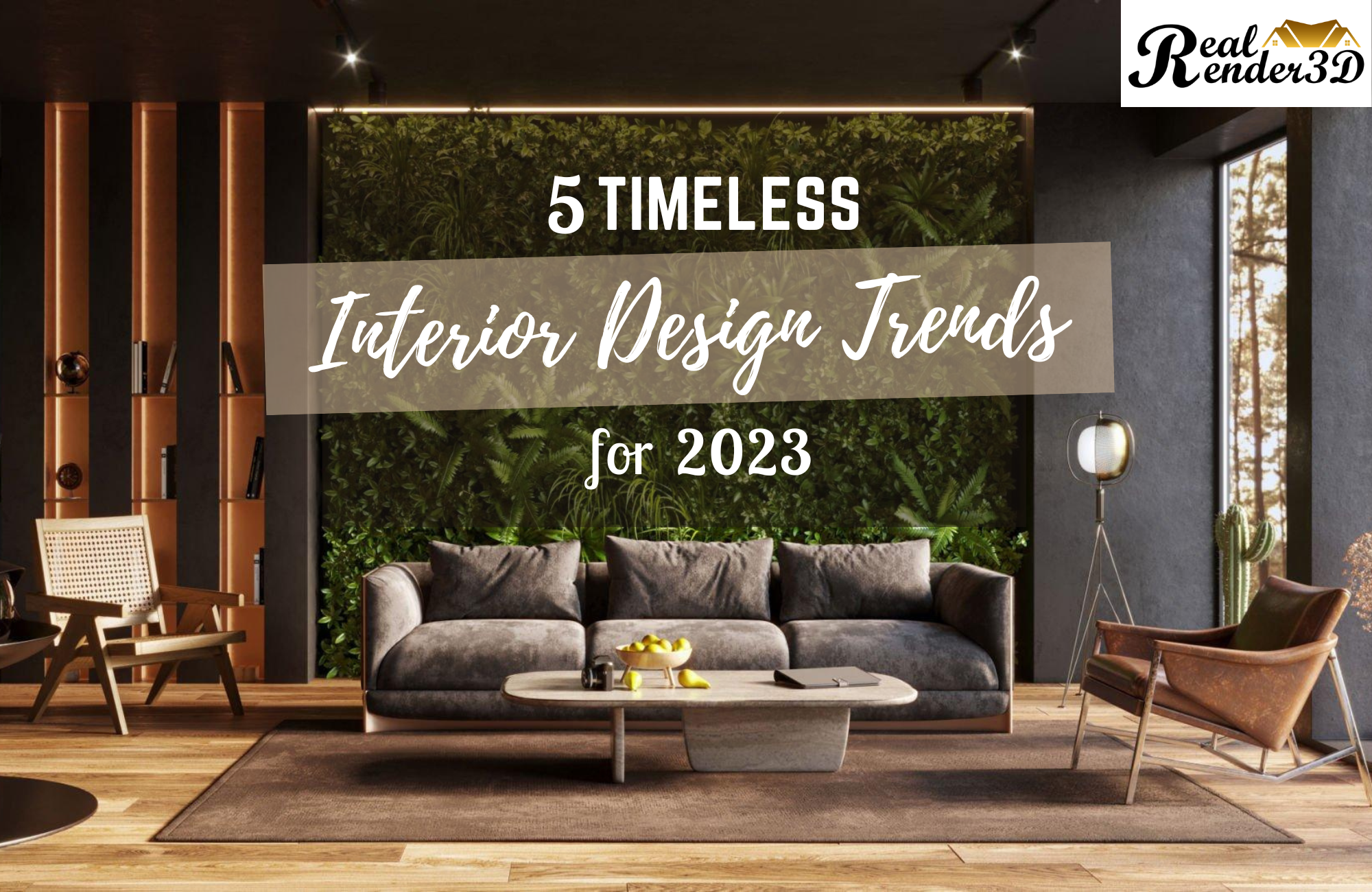 Interior Design Trends for 2023 That Never Go Out of Style - RealRender3D
