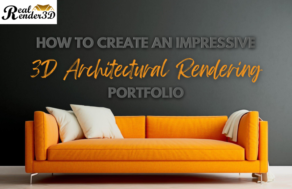 How to Create an Impressive 3D Architectural Rendering Portfolio