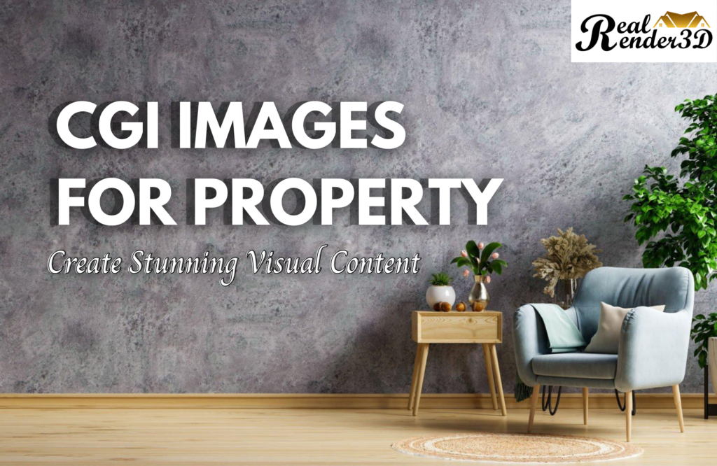 CGI Images for Property Create Stunning Visual Content