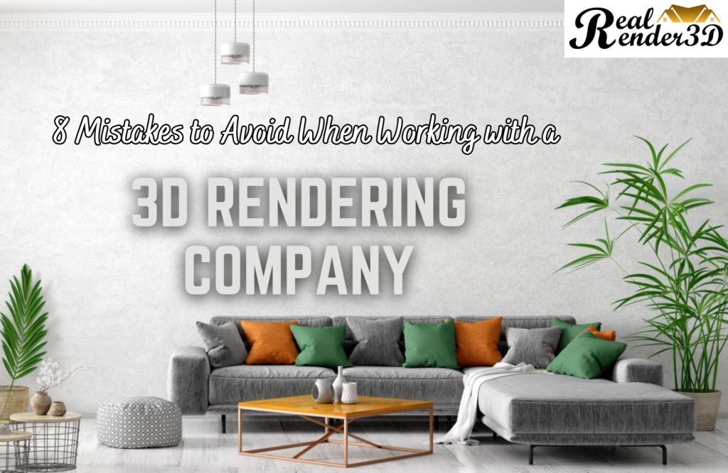 8 Mistakes to Avoid When Working with a 3D Rendering Company