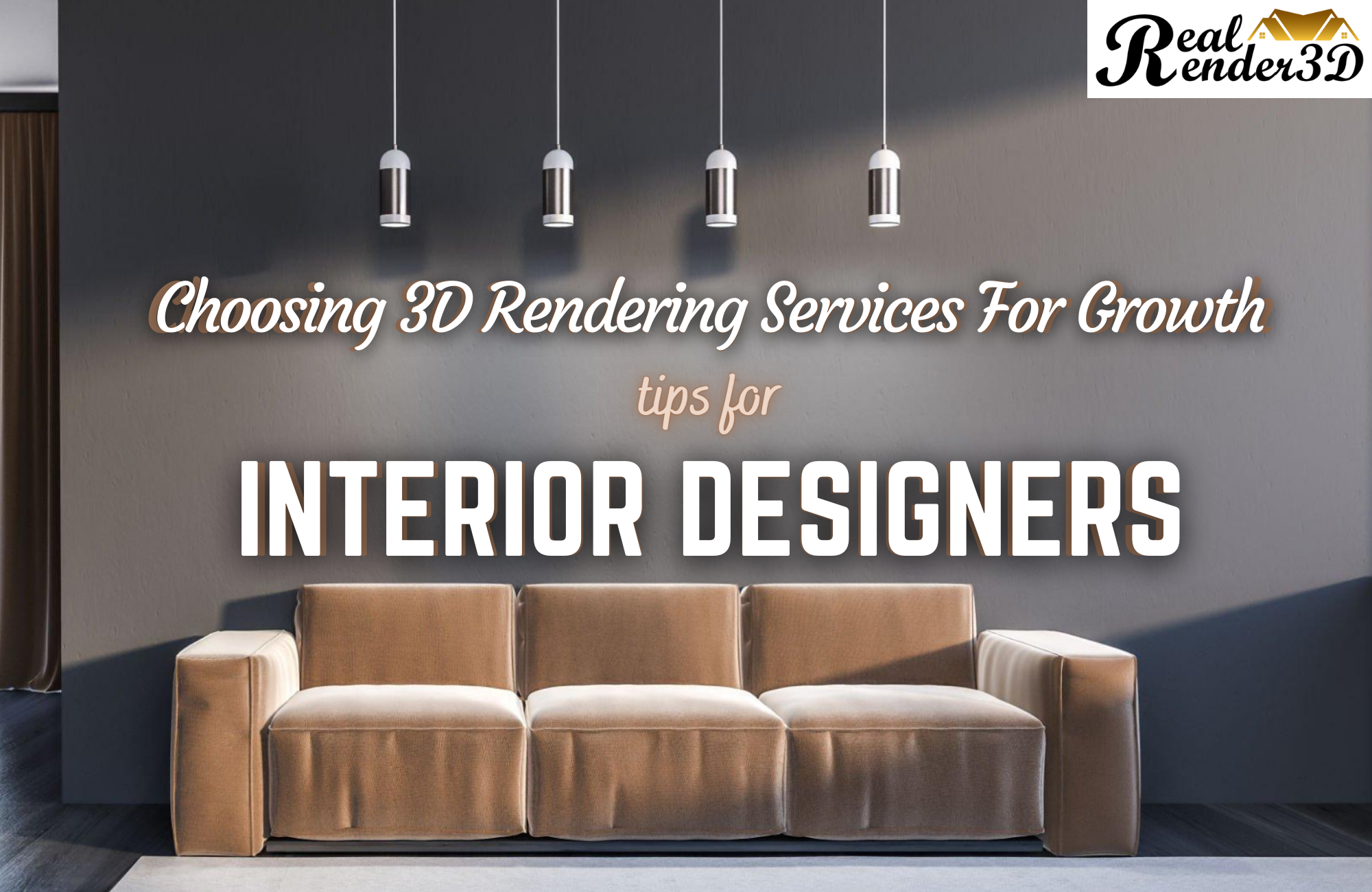 Choosing 3D Rendering Services For Growth: Tips For Interior Designers ...