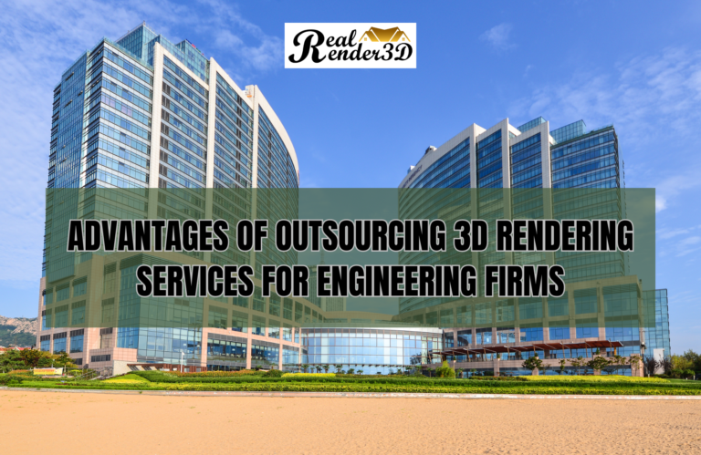 Advantages of Outsourcing 3D Rendering Services for Engineering Firms