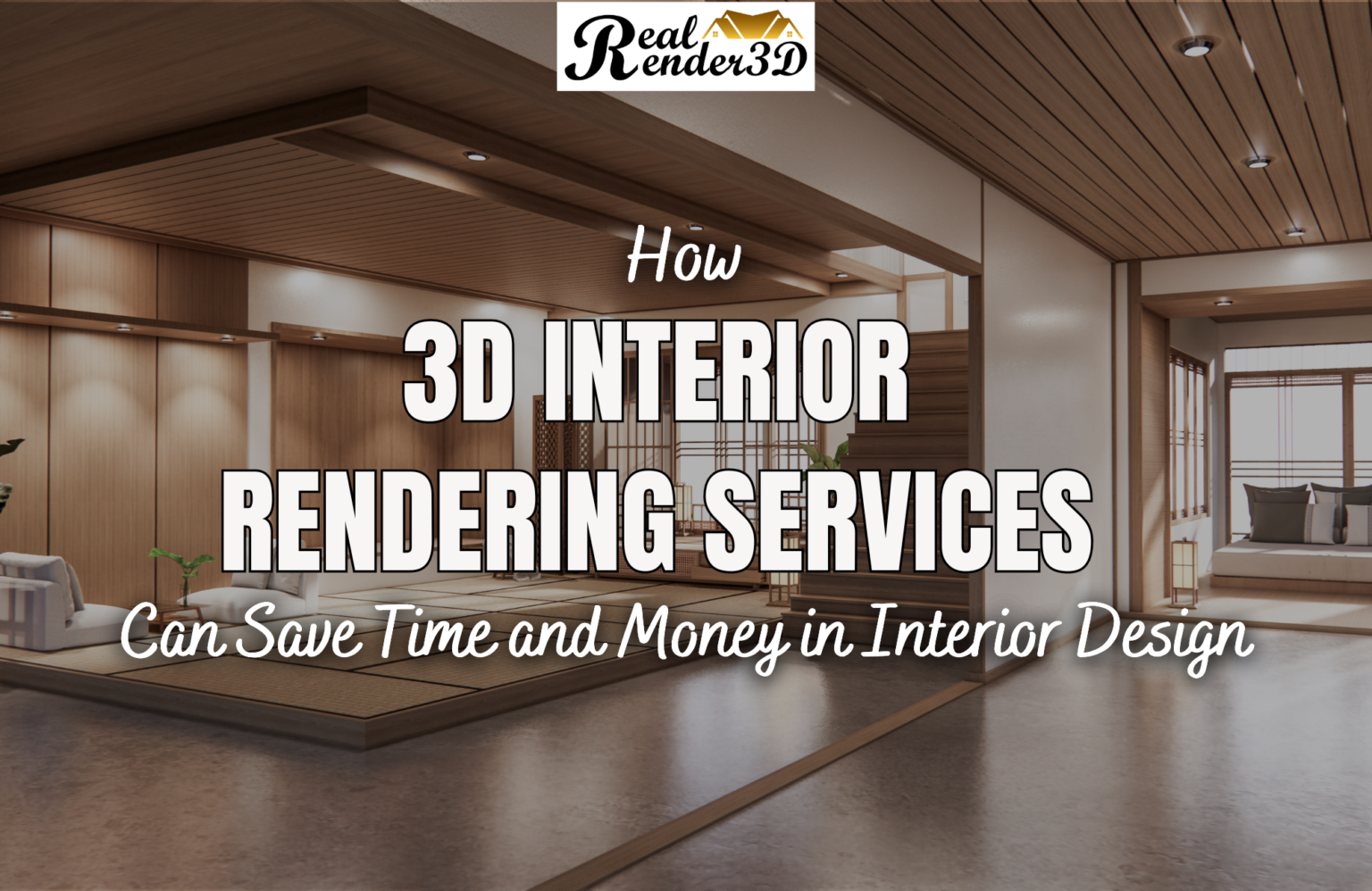How 3D Interior Rendering Services Can Save Time and Money in Interior ...