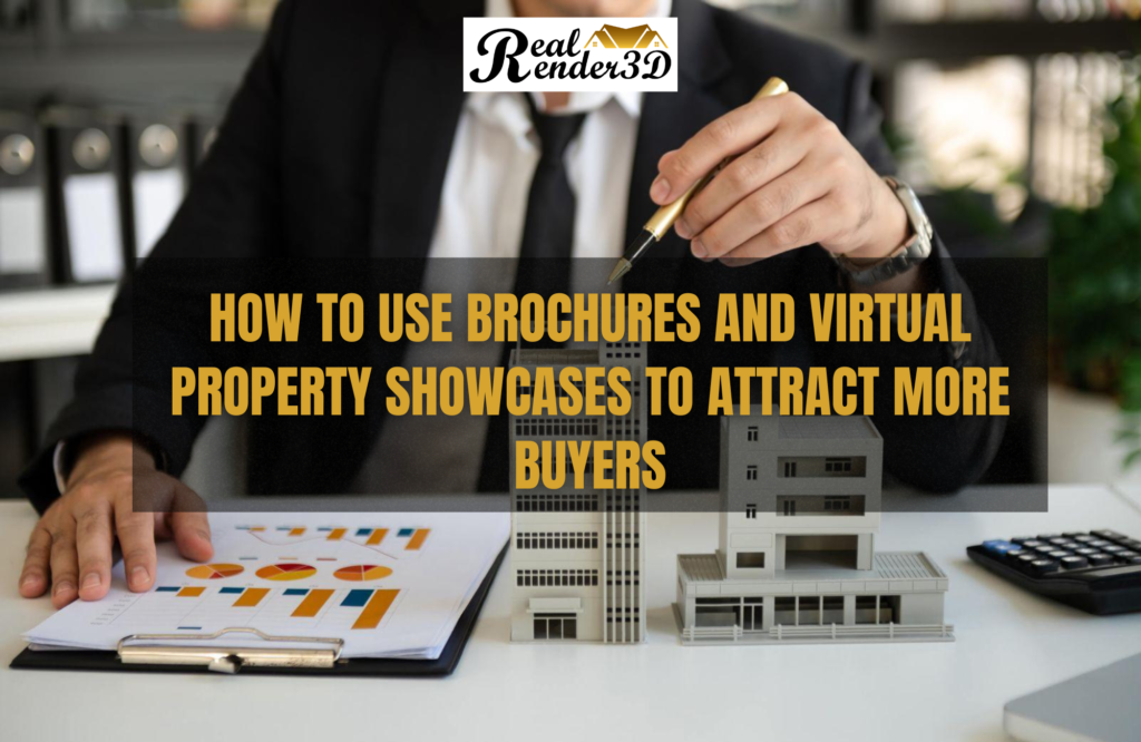 How to Use Brochures and Virtual Property Showcases to Attract More Buyers