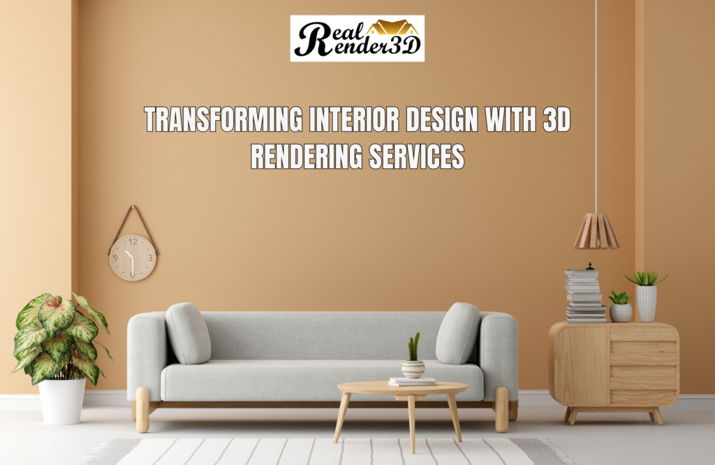Transforming Interior Design with 3D Rendering Services
